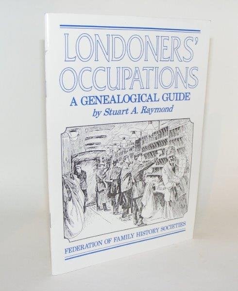 Item #83455 LONDONERS' OCCUPATIONS A Genealogical Guide. RAYMOND Stuart A.