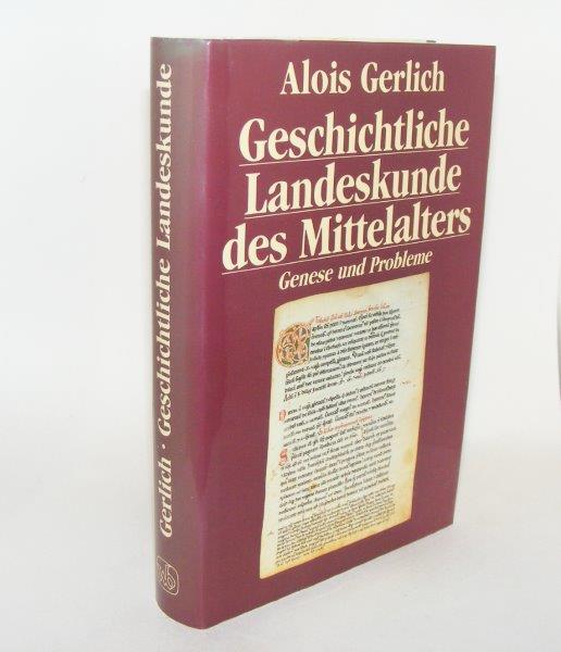 GERLICH Alois - Geschichtliche Landeskunde Des Mittelalters Genese Und Probleme