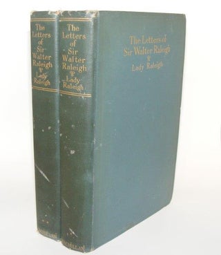 Item #85526 THE LETTERS OF SIR WALTER RALEIGH 1879 - 1922 In Two Volumes. RALEIGH Lady RALEIGH...