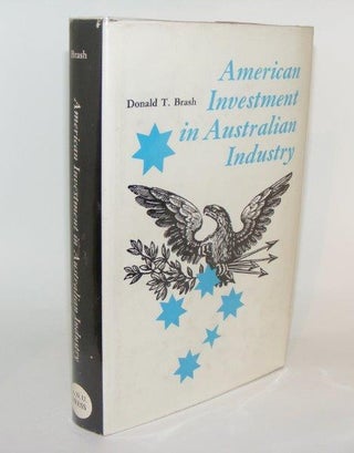 Item #85628 AMERICAN INVESTMENT IN AUSTRALIAN INDUSTRY. BRASH Donald T