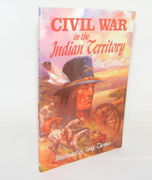 COTTRELL Steve - CIVIL War in the Indian Territory