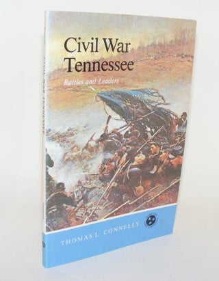 Item #85996 CIVIL WAR TENNESSEE Battles and Leaders. CONNELLY Thomas Lawrence
