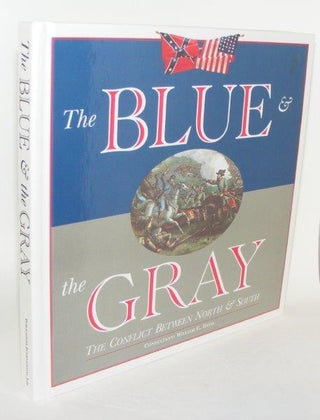 Item #86051 THE BLUE AND THE GRAY The Conflict Between North and South. SAUERS Richard A. GRAHAM...