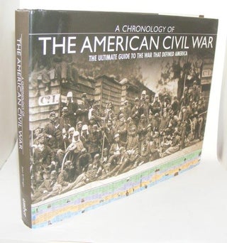 Item #86079 A CHRONOLOGY OF THE CIVIL WAR The Ultimate Guide to the War That Defined America....