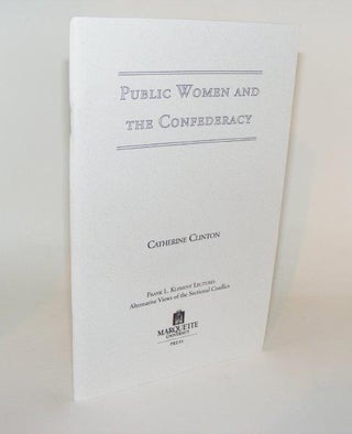 Item #86154 PUBLIC WOMEN AND THE CONFEDERACY Frank L. Klement Lectures No 8. CLINTON Catherine