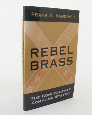 Item #86622 REBEL BRASS The Confederate Command System. VANDIVER Frank E
