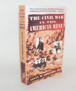 Item #86662 THE CIVIL WAR IN THE AMERICAN WEST. JOSEPHY Alvin M