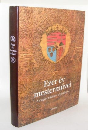 Item #86750 EZER EV MESTERMUVEI A Magyar Muveszet Kepeskonyve. DEZSO Keresztury