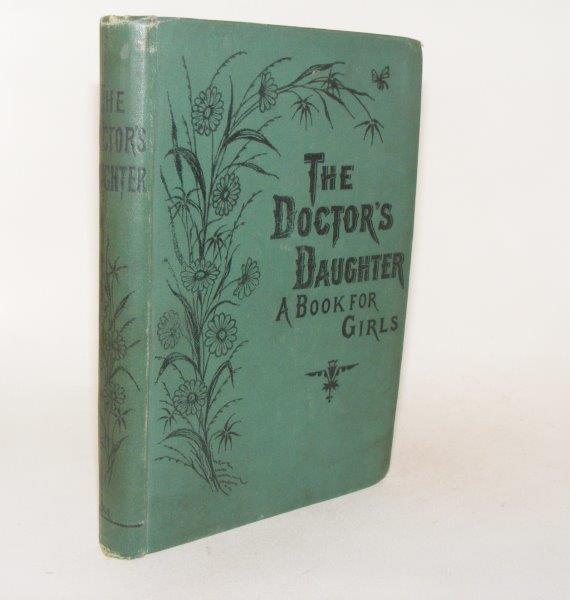 Item #87652 THE DOCTOR'S DAUGHTER Or the Story of Franziska Feldheim a Book for Girls. CLARKE Sarah M. S.