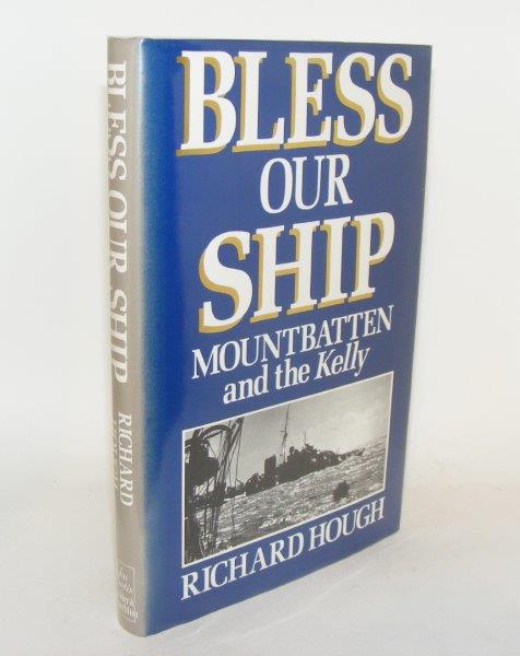Item #88468 BLESS OUR SHIP Mountbatten and the Kelly. HOUGH Richard.
