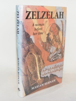 Item #88561 ZELZELAH A Woman Before Her Time. BEHNAM Mariam