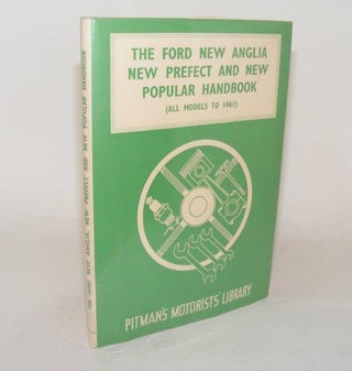 Item #88920 THE FORD NEW ANGLIA NEW PREFECT AND NEW POPULAR HANDBOOK All Models to 1961. ABBEY...