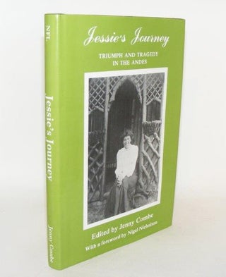 Item #89140 JESSIE'S JOURNEY Triumph and Tragedy in the Andes. COMBE Jenny