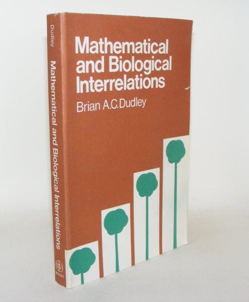 Item #91152 MATHEMATICAL AND BIOLOGICAL INTERRELATIONS. DUDLEY Brian A. C.