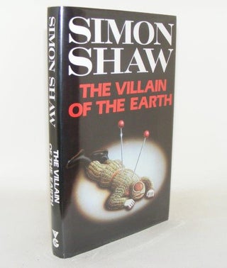 Item #91663 THE VILLAIN OF THE EARTH. SHAW Simon