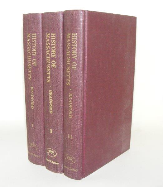 BRADFORD Alden - History of Massachusetts from 1764 to July 1775 When General Washington Took Command of the American Army in Three Volumes