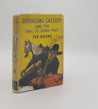 Item #93639 HOPALONG CASSIDY And the Trail to Seven Pines. BURNS Tex