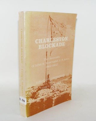 Item #93817 CHARLESTON BLOCKADE The Journals of John B. Marchand U.S. Navy 1861 - 1862. SYMONDS...