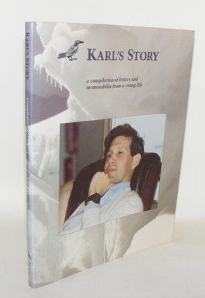 Item #94654 KARL'S STORY A Compilation of Letters and Memorabilia from a Young Life. BALYEAT Rachel