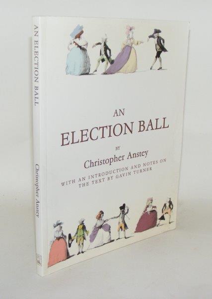 Item #95869 AN ELECTION BALL. ANSTEY Christopher.