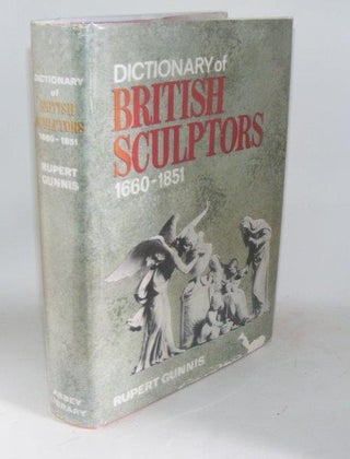 Item #95906 DICTIONARY OF BRITISH SCULPTORS 1660 - 1851. GUNNIS Rupert