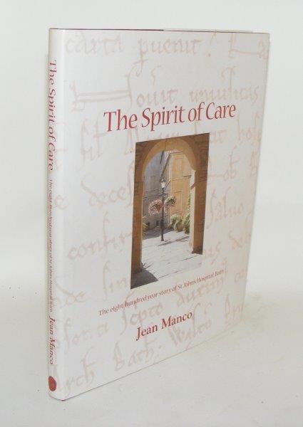 MANCO Jean - The Spirit of Care the Eight-Hundred Year Story of St John's Hospital Bath