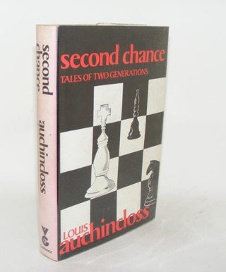 Item #96280 SECOND CHANCE Tales of Two Generations. AUCHINCLOSS Louis