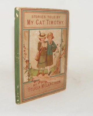 Item #98386 STORIES TOLD BY MY CAT TIMOTHY. MELANCTHON Felicia