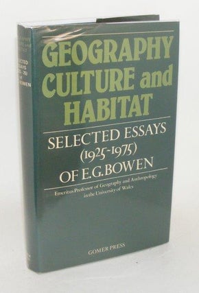 Item #98748 GEOGRAPHY CULTURE AND HABITAT Selected Essays 1925 - 1975. BOWEN E. G