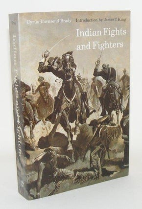 Item #99505 INDIAN FIGHTS AND FIGHTERS. BRADY Cyrus Townsend