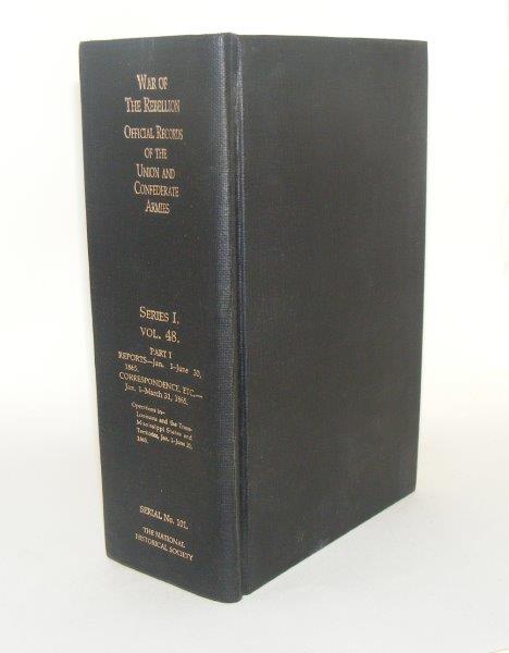 Item #99633 THE WAR OF THE REBELLION Official Records of the Union and Confederate Armies Series I Volume XLVIII Part I Reports Correspondence. PERRY Leslie J. DAVIS George B., KIRKLEY Joseph W.